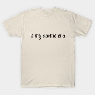 In my auntie era! T-Shirt